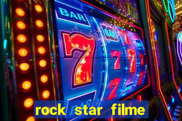 rock star filme completo dublado online